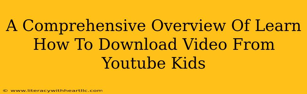 A Comprehensive Overview Of Learn How To Download Video From Youtube Kids