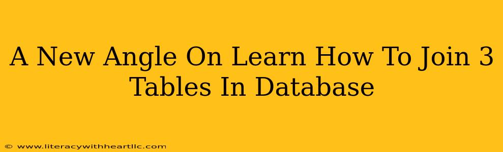 A New Angle On Learn How To Join 3 Tables In Database