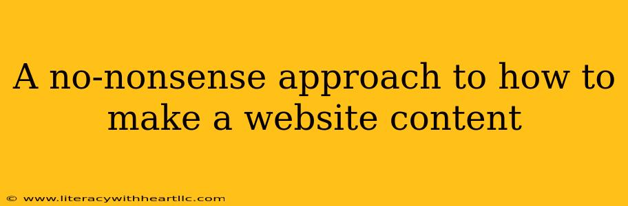 A no-nonsense approach to how to make a website content