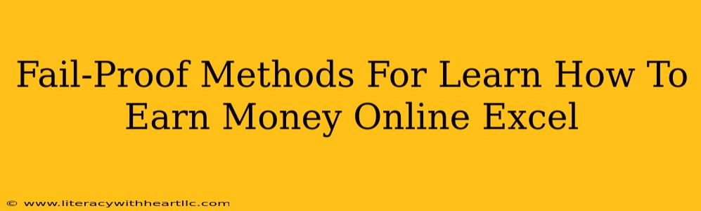 Fail-Proof Methods For Learn How To Earn Money Online Excel