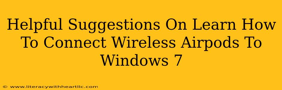 Helpful Suggestions On Learn How To Connect Wireless Airpods To Windows 7