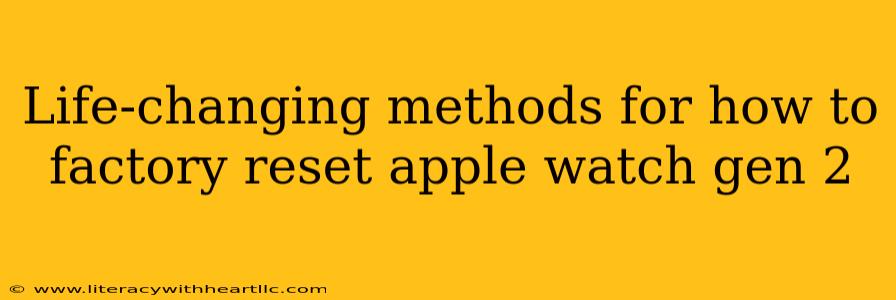 Life-changing methods for how to factory reset apple watch gen 2