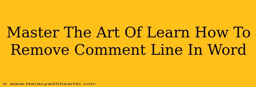 Master The Art Of Learn How To Remove Comment Line In Word
