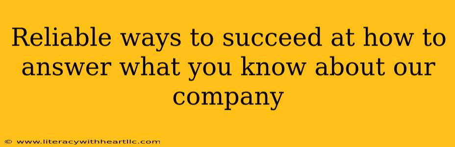 Reliable ways to succeed at how to answer what you know about our company